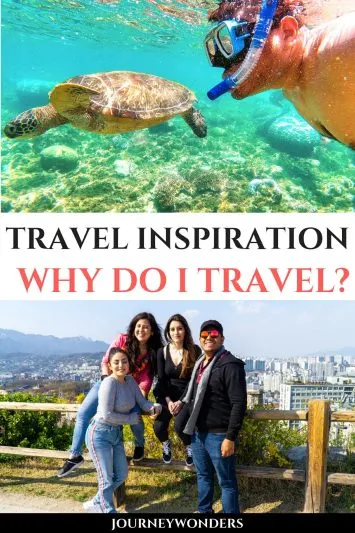 Travel Inspiration Why Do I Travel